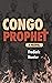Congo Prophet: The Arrest of Simon Kimbangu