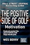 The Positive Side of Golf: Motivation (Business Quick Reads Book 1)