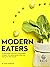 Modern Eaters: An Unapologe...