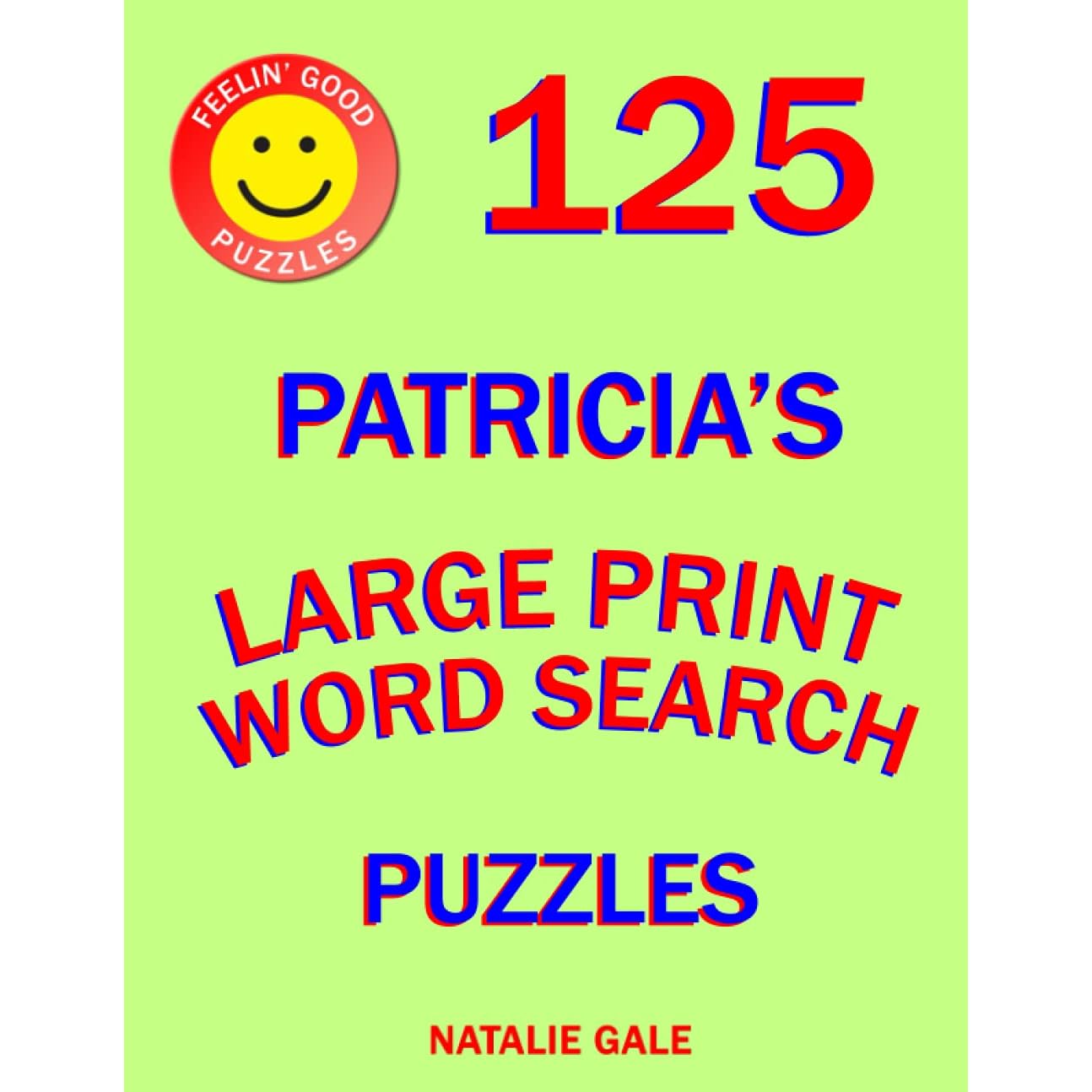 Feelin' Good Puzzles 125 Patricia's Large Print Word Search Puzzles: Word  Search Large Print Book With Fun And Easy Brain Exercises by Natalie Gale