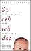 So seh ich das. Autobiographie eines Einjährigen by Rohan Candappa So seh ich das. Autobiographie eines Einjährigen by Rohan Candappa