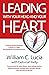 LEADING WITH YOUR HEAD AND YOUR HEART