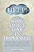 Help! Someone I Love is Depressed: Practical Insights for Those who Suffer Through Bouts of Depression and Their Families, Friends, Caregivers, and Churches