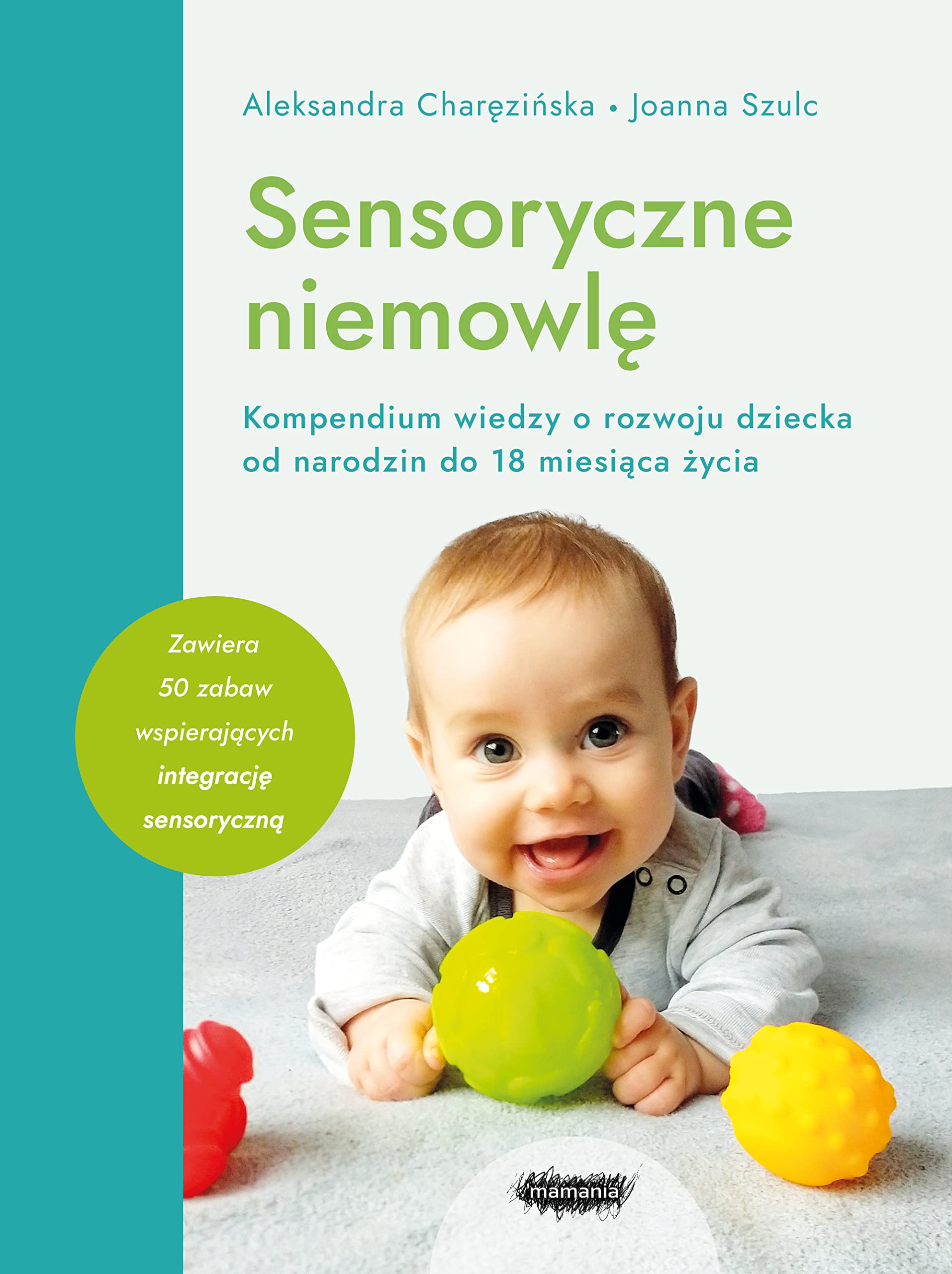 Sensoryczne niemowle. Kompendium wiedzy o rozwoju dziecka od narodzin do 18 miesiaca zycia. Wydanie 2 (Paperback)