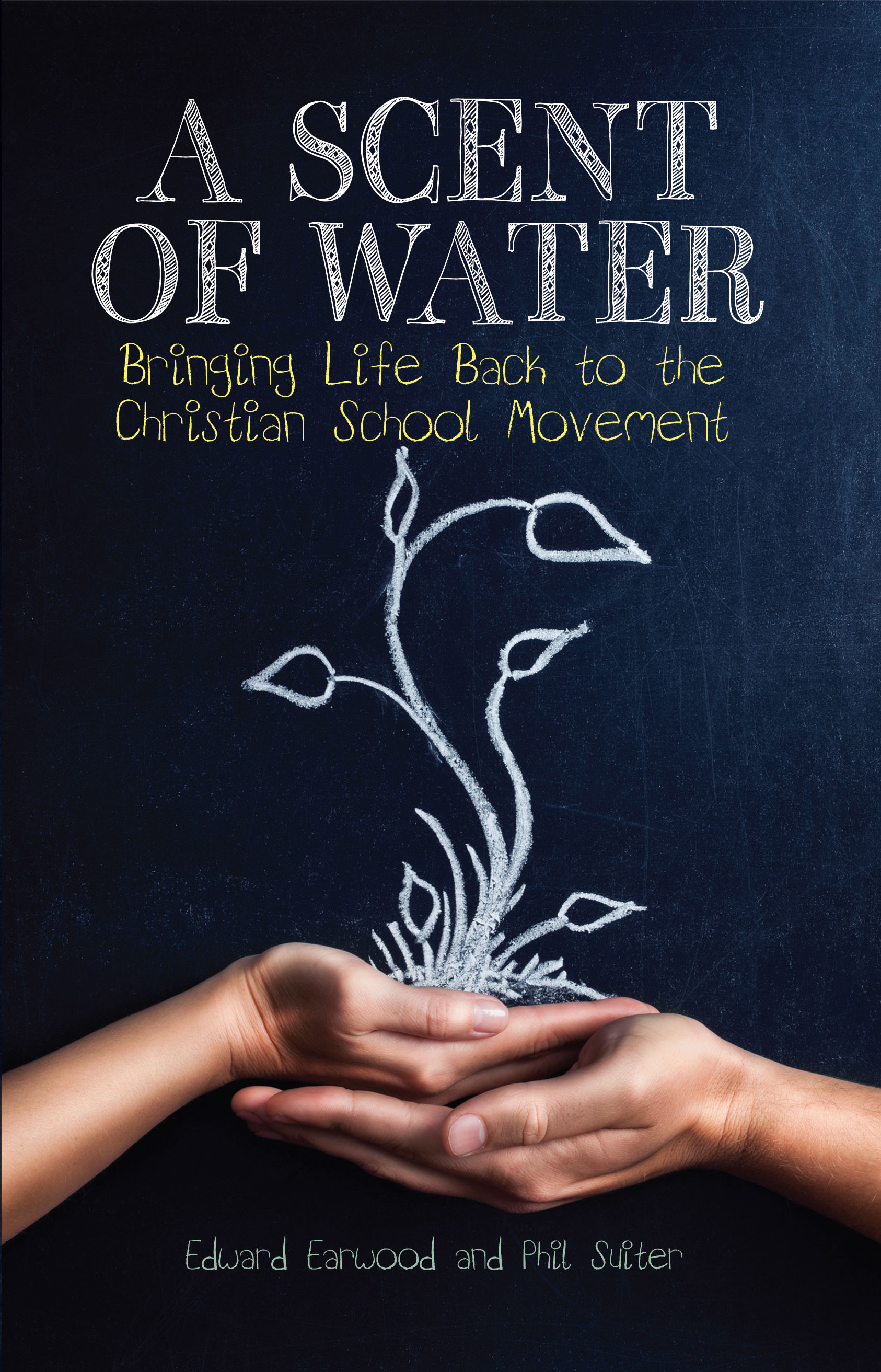 A Scent of Water: Bringing Life Back to the Christian School Movement