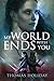 My World Ends With You by Thomas Holiday