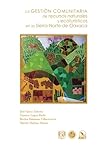La gestión comunitaria de recursos naturales y ecoturísticos: en la Sierra Norte de Oaxaca (Spanish Edition)