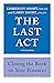 The Last Act: Closing the B...