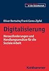 Digitalisierung: Herausforderungen Und Handlungsansatze Fur Die Soziale Arbeit (Soziale Arbeit in Der Gesellschaft) (German Edition)