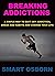 Breaking Addictions by SMART OSBORN