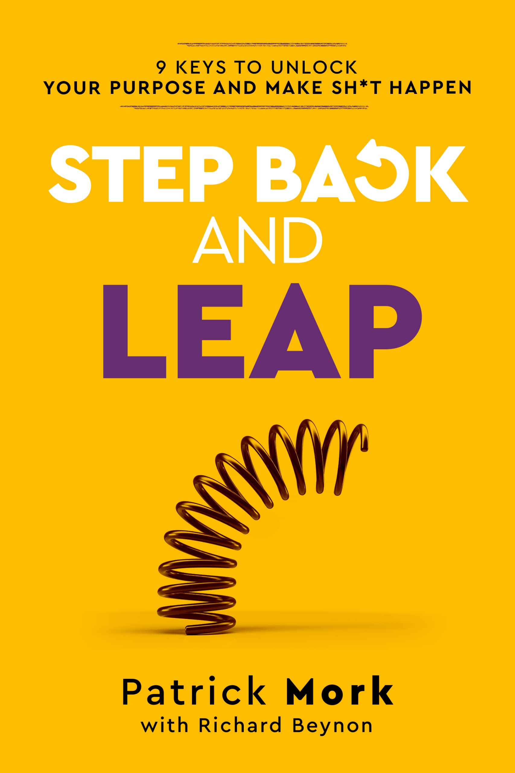 Step Back and LEAP: 9 Keys to Unlock your Life and Make Change Happen (Kindle Edition)