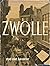 Zwolle Stad Met Karakter by Hans Alma
