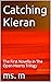 Catching Kieran: The First ...