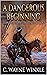 A Dangerous Beginning by C. Wayne Winkle