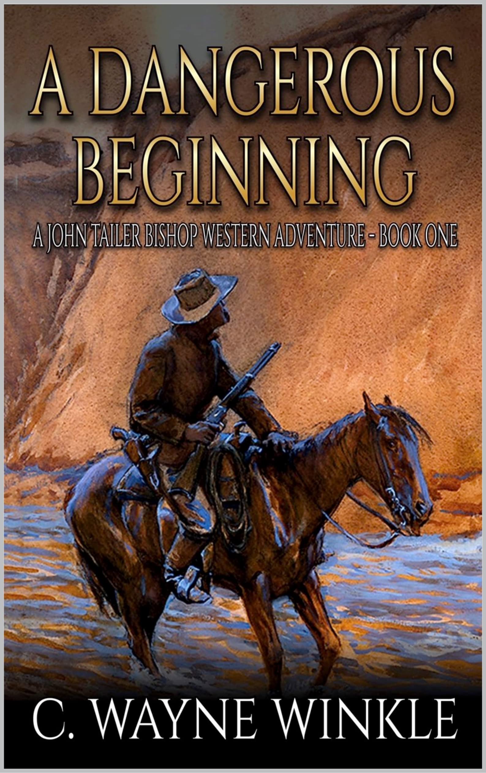 A Dangerous Beginning: A Western Adventure (A John Tailer Bishop Western Adventure Book 1)