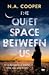 The Quiet Space Between Us by N.A. Cooper