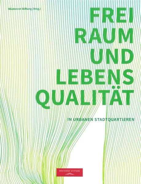 Freiraum und Lebensqualität in urbanen Stadtquartieren