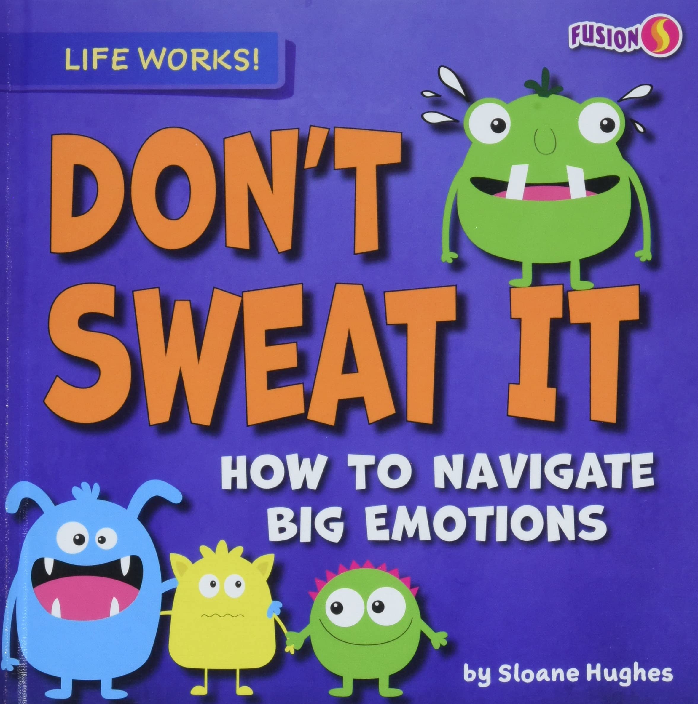Don’t Sweat It: How to Navigate Big Emotions (Life Works!)