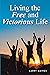 Living the Free and Victorious Life by Larry Gaines