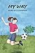 My Way – Diary of a Champio...