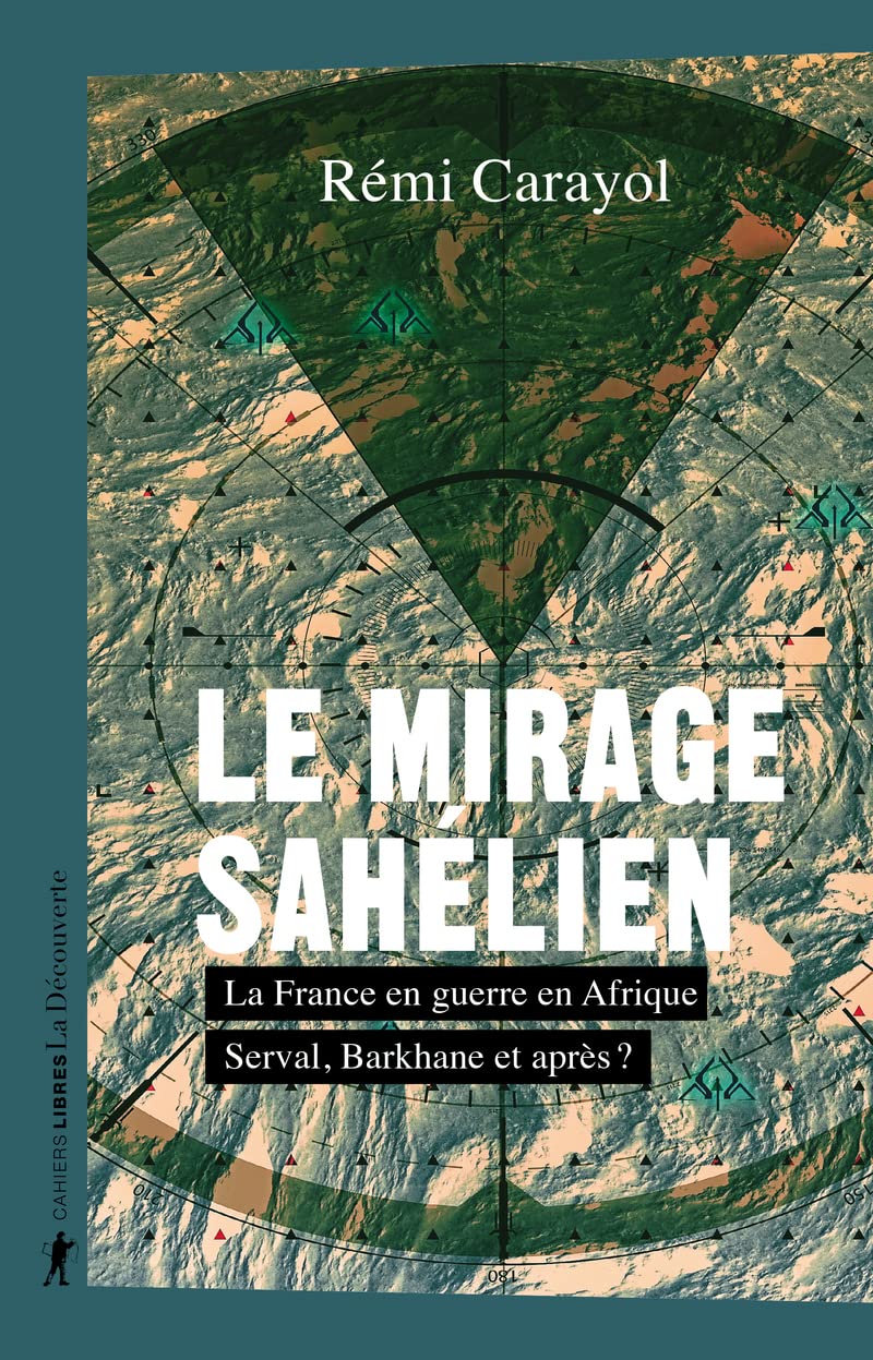 Le mirage sahélien - La France en guerre en Afrique. Serval, Barkhane et après ? (Paperback)