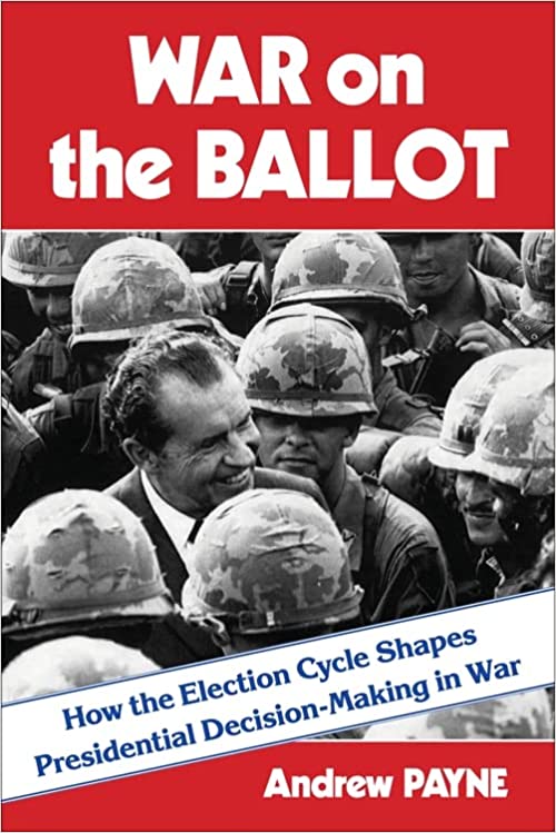 War on the Ballot: How the Election Cycle Shapes Presidential Decision-Making in War (Hardcover)