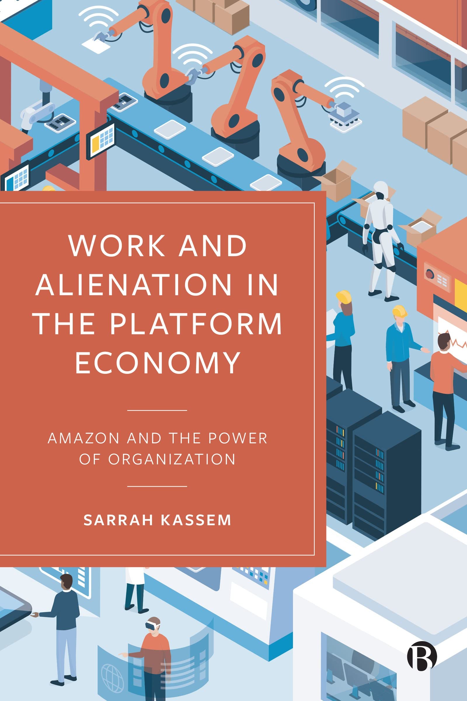 Work and Alienation in the Platform Economy: Amazon and the Power of Organization (Kindle Edition)