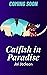 Catfish in Paradise (Love, Lies, and Catfish, #2)