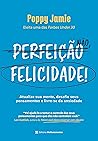 Perfeicao nao felicidade. atualize sua mente desafie seus pensamentos e livre-se da ansiedade (Em Portugues do Brasil)