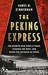Book cover for The Peking Express: The Bandits Who Stole a Train, Stunned the West, and Broke the Republic of China