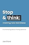 Stop & Think: Creating New Awareness: A universal guide to finding balance