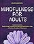 Mindfulness for Adults: Dai...
