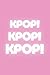 Kpop!: A KPOP pink notebook...