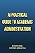 A Practical Guide to Academic Administration by Stephen Arnold