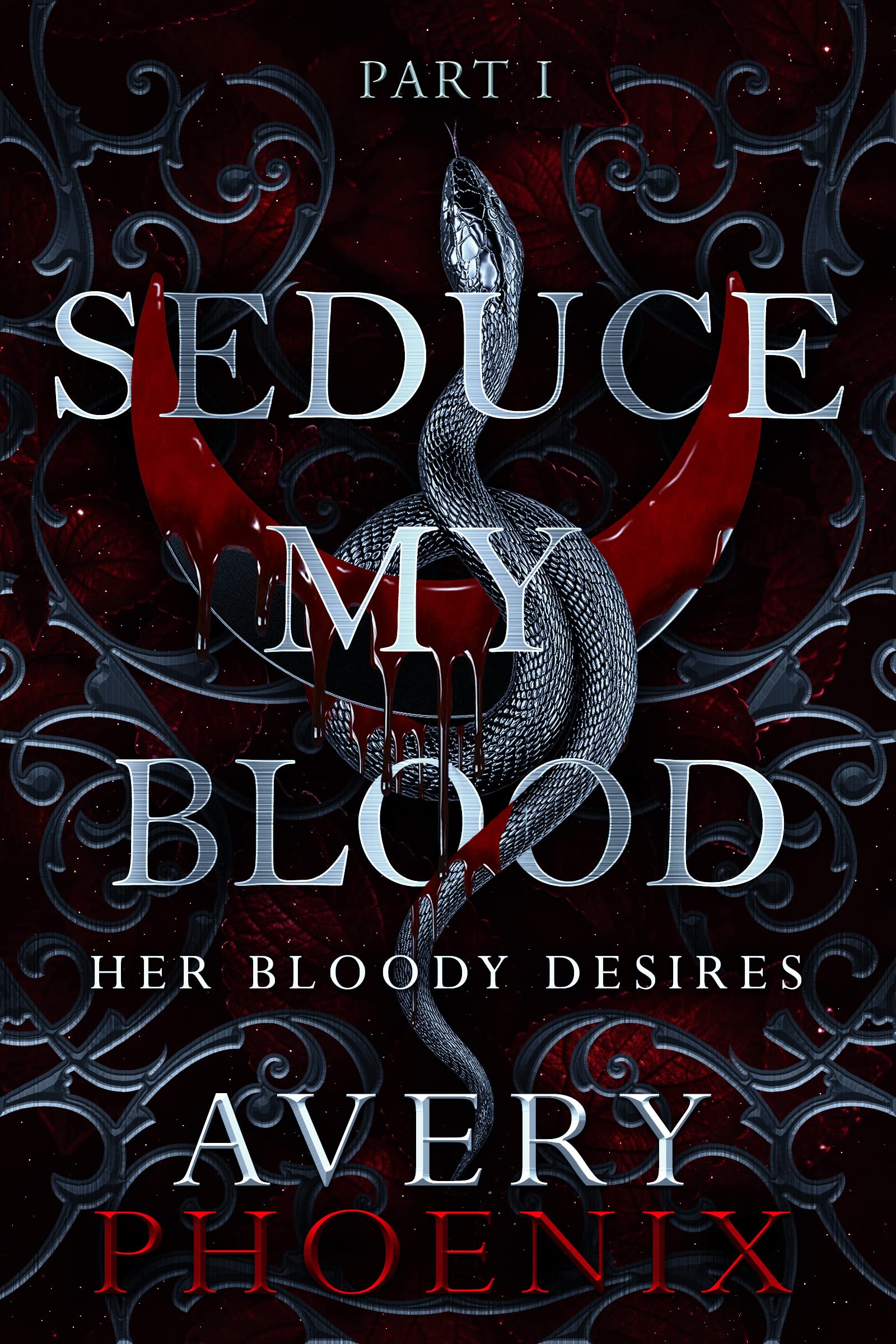 Seduce My Blood: Part I (Her Bloody Desires Duet #1)