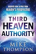 Third-Heaven Authority: Discover How to Pray From Heaven's Perspective