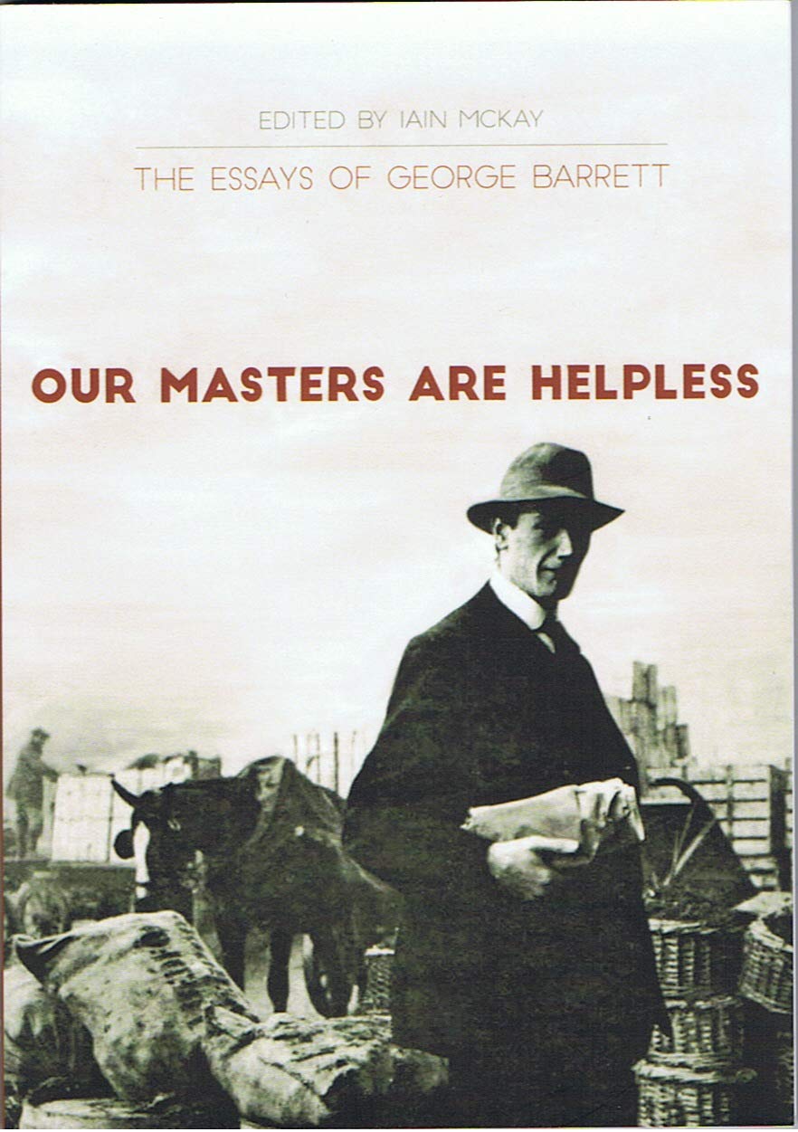 Our Masters Are Helpless: The Essays of George Barrett (Paperback)