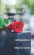 EVA STURM Rosen auf ihrem Grab: Ostfrieslandkrimi (Eva Sturm ermittelt)