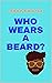 Who Wears A Beard?