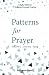 Patterns for Prayer Volume ...