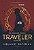 Traveler (The Traveler Trilogy, #1) by Melanie Bateman