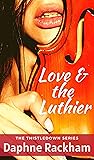 Love & the Luthier
