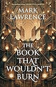 The Book That Wouldn’t Burn (The Library Trilogy, #1) 