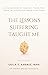 The Lessons Suffering Taugh...