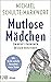Mutlose Mädchen: Ein neues Phänomen besser verstehen - Hilfe für die seelische Gesundheit unserer Töchter (German Edition)