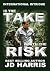IS the Take worth the Risk:...
