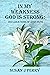 In My Weakness God Is Stron...