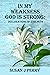 In My Weakness God Is Stron...