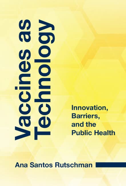 Vaccines as Technology: Innovation, Barriers, and the Public Health (Kindle Edition)