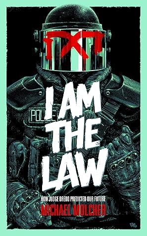 I Am the Law: How Judge Dredd Predicted Our Future
